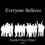 Another Wave Project 2020 Everyone Believes (R&R)
